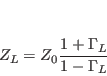 \begin{displaymath}
Z_{L} = Z_{0}\frac{1+\Gamma_{L}}{1-\Gamma_{L}} \nonumber
\end{displaymath}